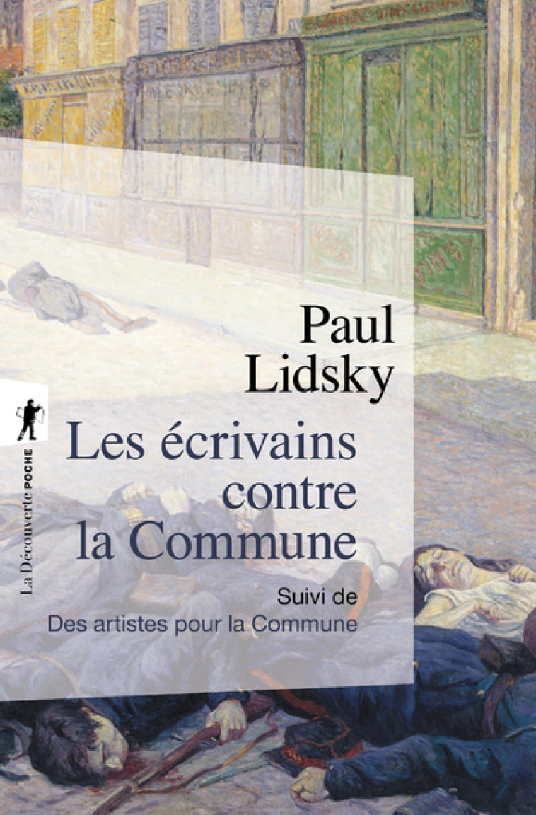 Les écrivains contre la Commune - Suivi de Les artistes pour la Commune - Paul Lidsky - LA DECOUVERTE