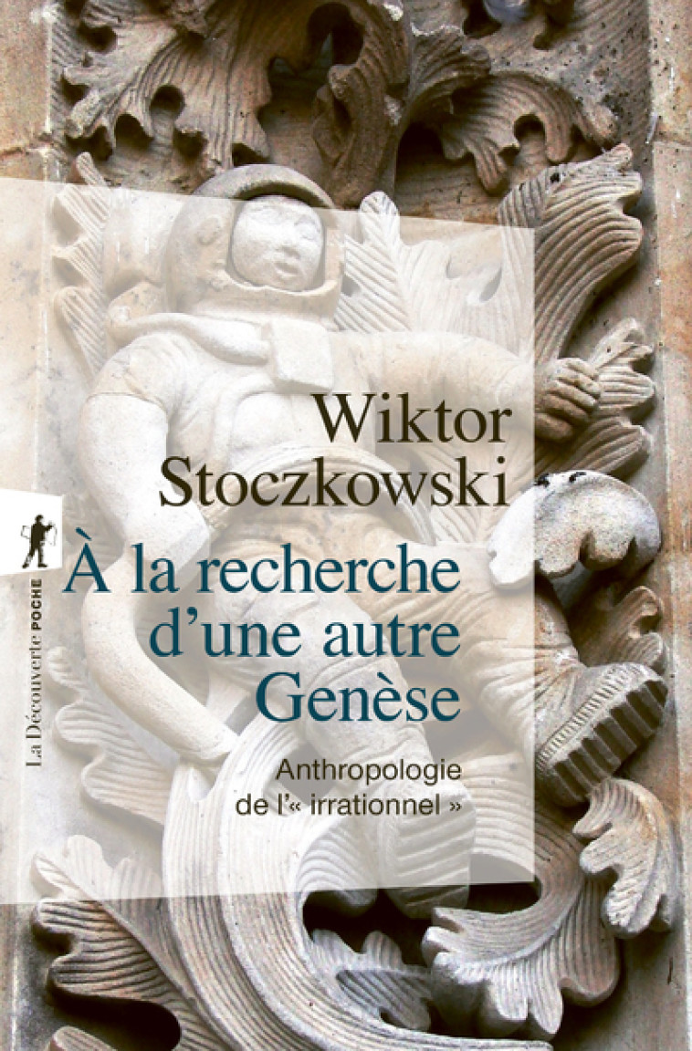 À la recherche d'une autre Genèse - Anthropologie de l'"irrationnel" - Wiktor Stoczkowski - LA DECOUVERTE