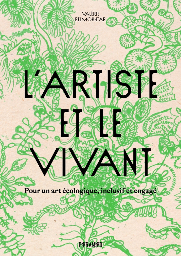 L'artiste et le vivant - Pour un art écologique, inclusif et - Valérie BELMOKHTAR - PYRAMYD