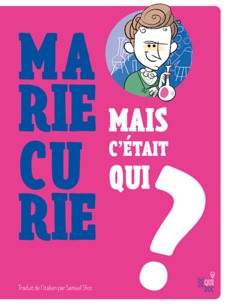 Mais c'était qui Marie Curie ? -  Collectif - FRIMOUSSE