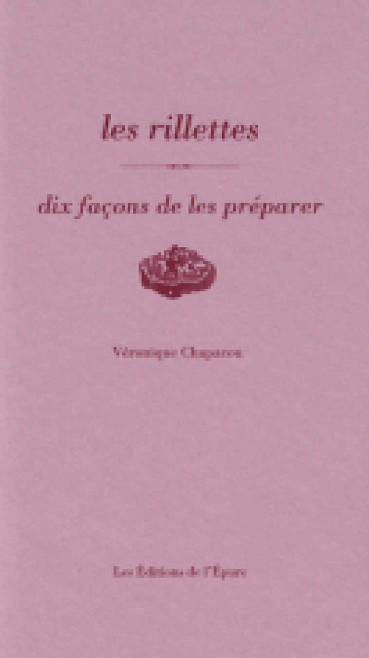 Les Rillettes, dix façons de les préparer - Véronique Chapacou - EPURE