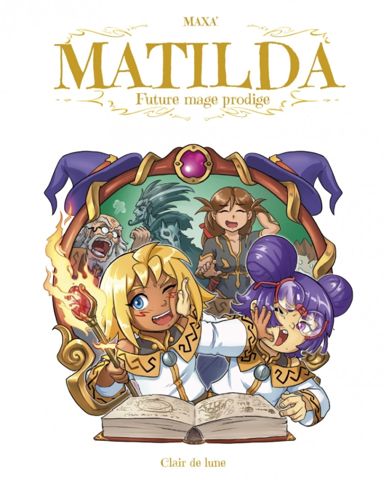 Matilda, future mage prodige -  MAXA' - CLAIR DE LUNE