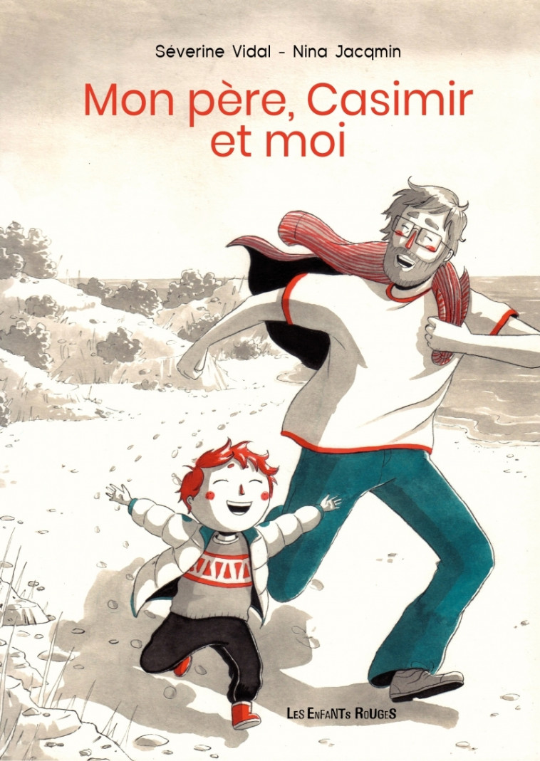 Mon père, Casimir et moi - Séverine Vidal - ENFANTS ROUGES