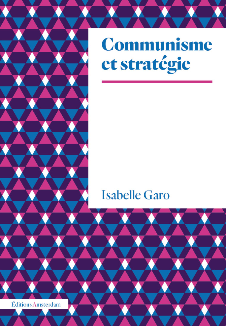 Communisme et Stratégie - ISABELLE GARO - AMSTERDAM