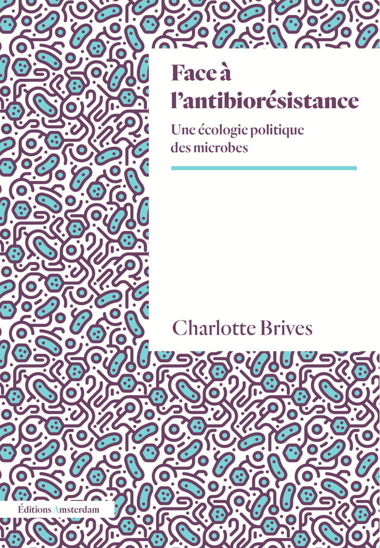 Face à l'antibiorésistance - Charlotte Brives - AMSTERDAM