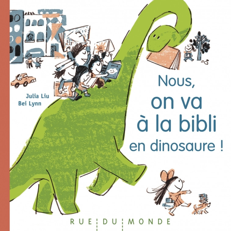 Nous, on va à la bibli en dinosaure ! - Julia LIU - RUE DU MONDE