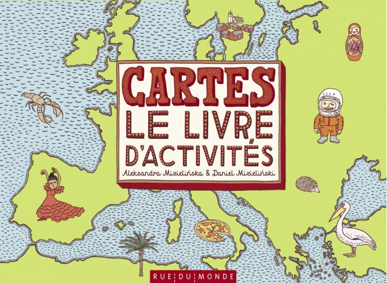 Cartes - Le livre d'activités - Aleksandra MIZIELINSKA - RUE DU MONDE