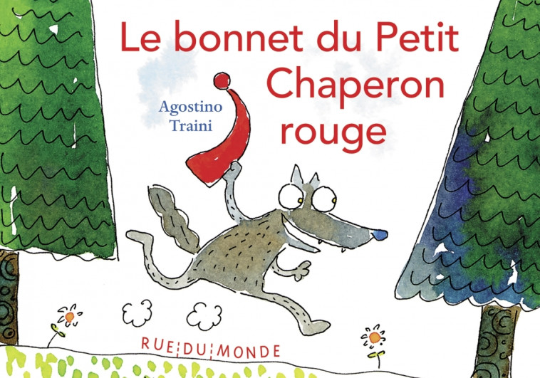 Le bonnet du Petit Chaperon rouge - Agostino TRAINI - RUE DU MONDE