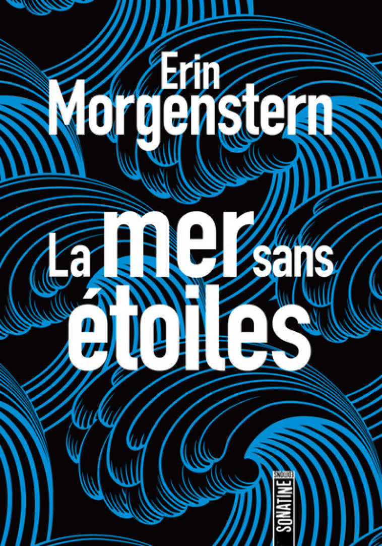 La Mer sans étoiles - Erin Morgenstern - SONATINE