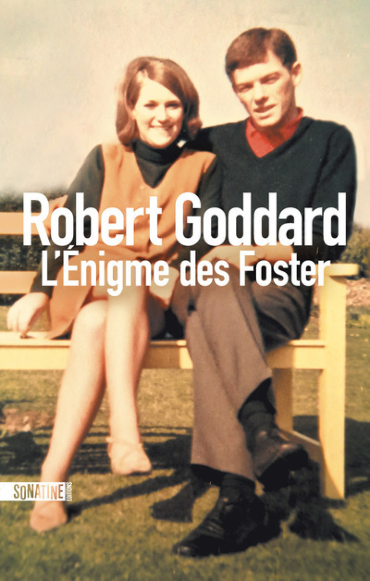 L'Énigme des Foster - Robert Goddard - SONATINE