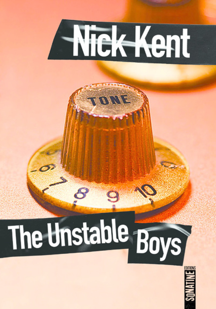 The Unstable Boys - Nick Kent - SONATINE