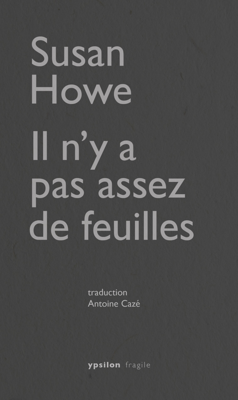 Il n'y a pas assez de feuilles - Susan Howe - YPSILON