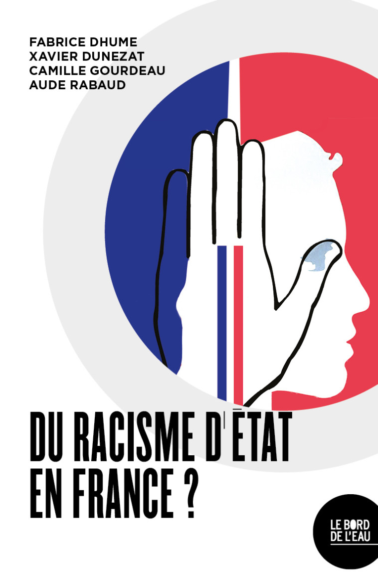 Du racisme d'État en France ? - Fabrice Dhume - BORD DE L EAU