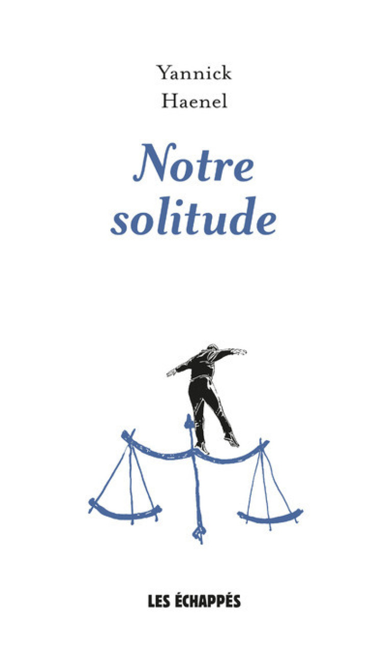 Notre solitude - Yannick Haenel - ECHAPPES