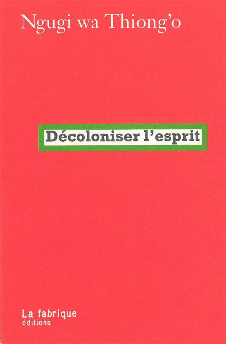 Décoloniser l'esprit - Ngũgĩ wa Thiong'o - FABRIQUE