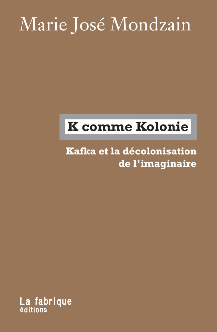 K comme Kolonie - Marie José Mondzain - FABRIQUE