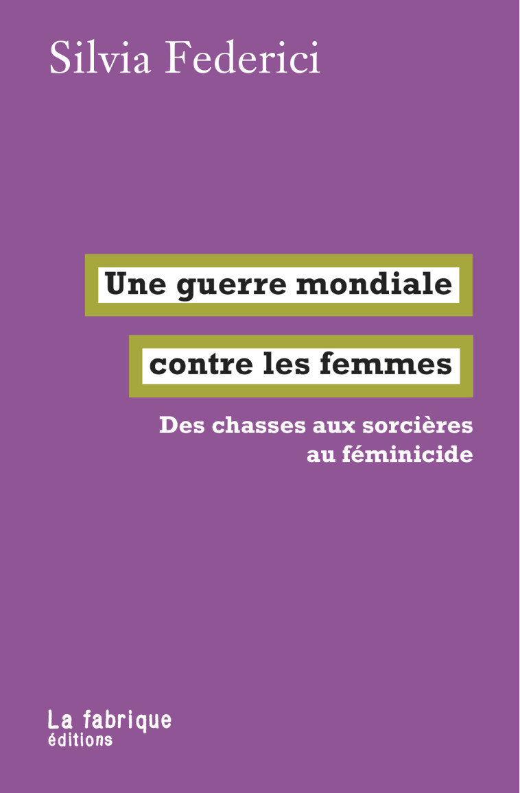 Une guerre mondiale contre les femmes - Silvia Federici - FABRIQUE