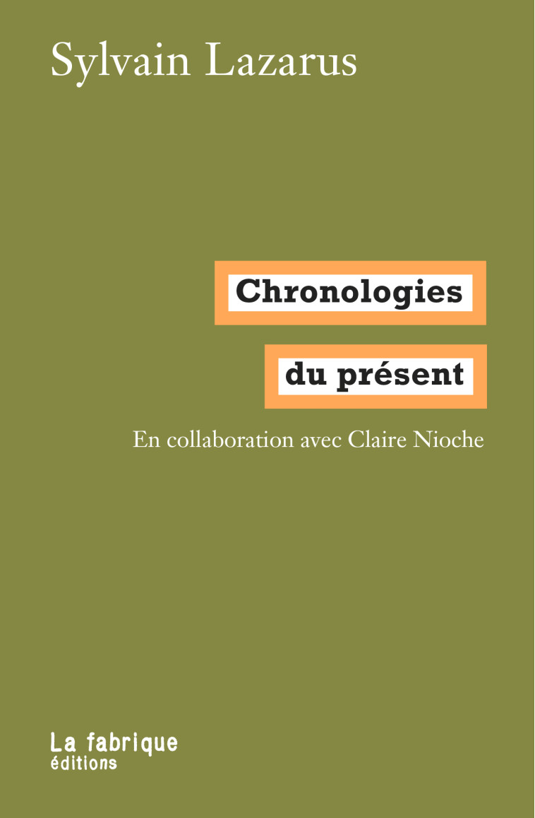 Chronologies du présent - Sylvain Lazarus - FABRIQUE