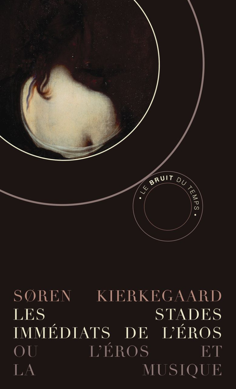 Les Stades immédiats de l'Éros - Soren KIERKEGAARD - BRUIT DU TEMPS