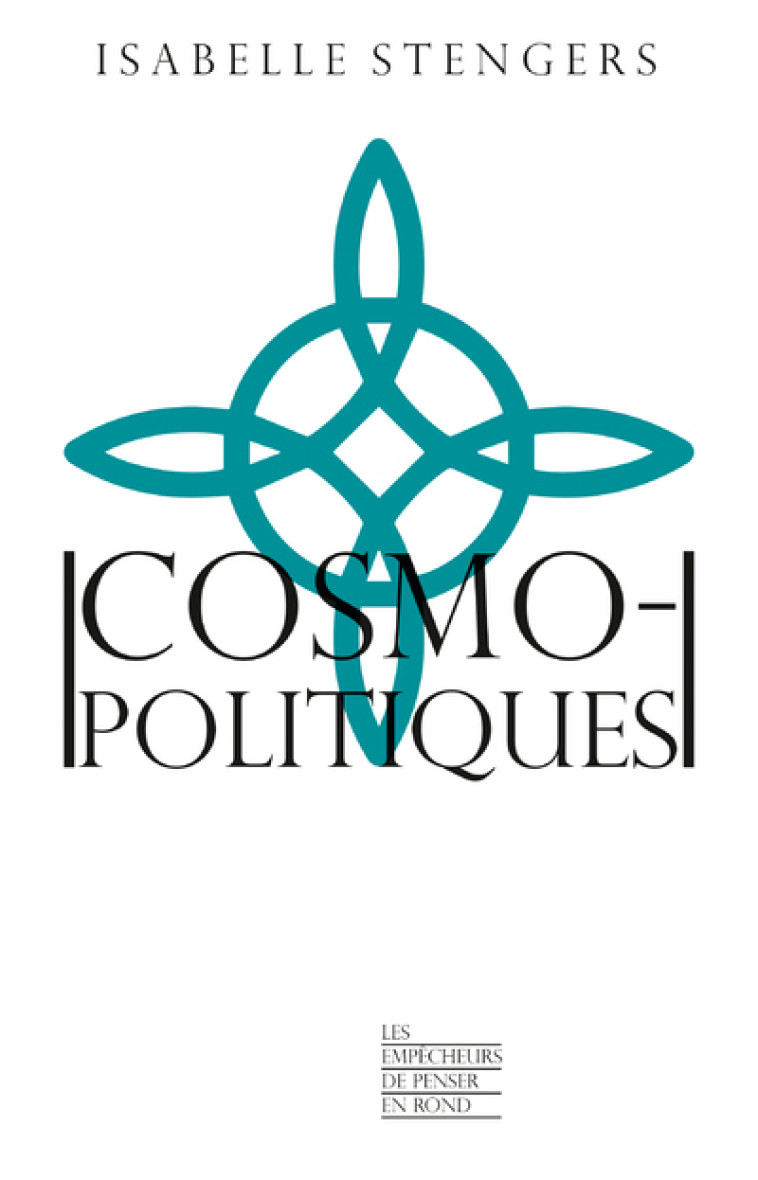 Cosmopolitiques - Isabelle Stengers - EMPECHEURS