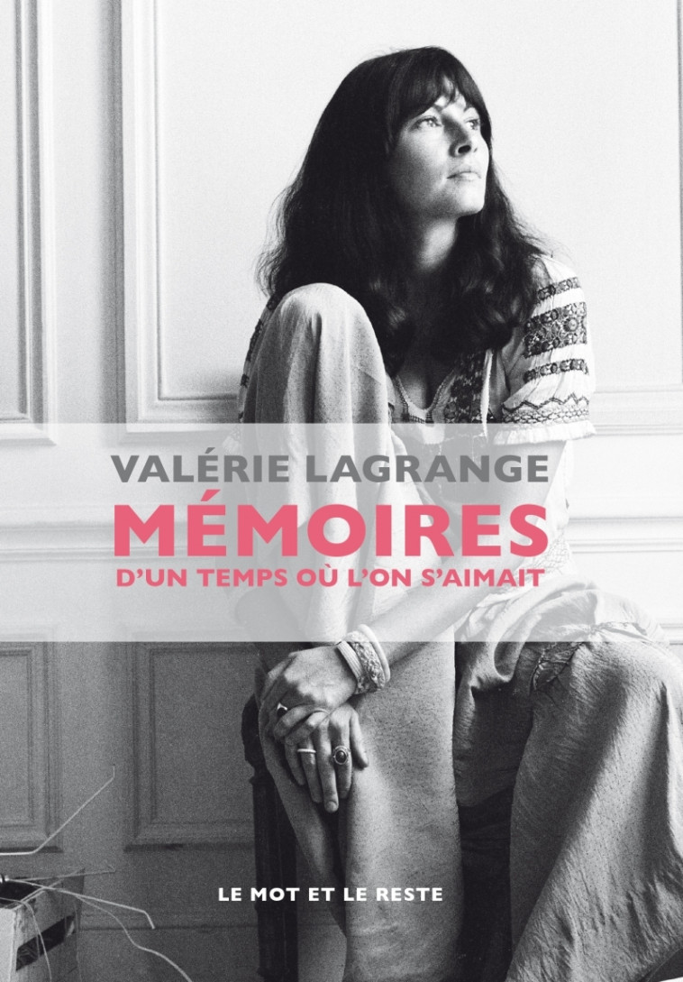 MEMOIRES D'UN TEMPS OU L'ON S'AIMAIT - Valérie Lagrange - MOT ET LE RESTE