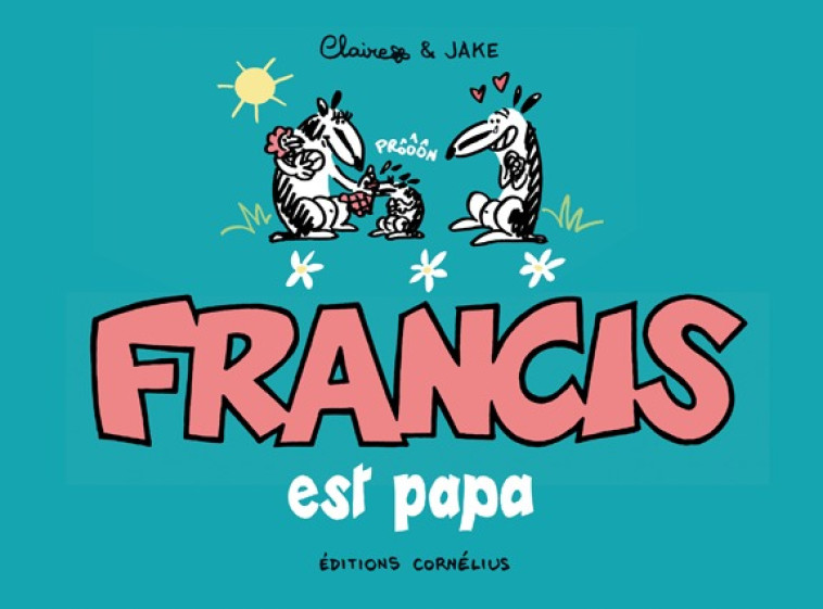 Francis 7 est papa -  JAKe - CORNELIUS