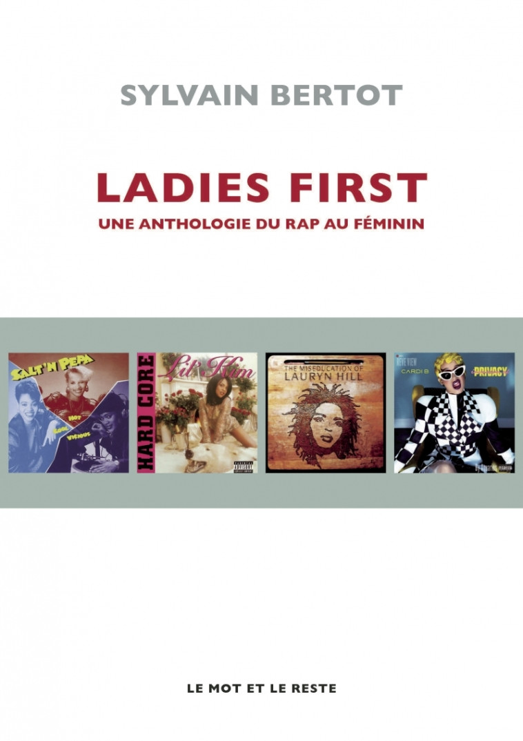 Ladies First - Une anthologie du rap au féminin - Sylvain BERTOT - MOT ET LE RESTE