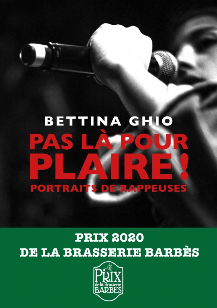 Pas là pour plaire ! - Portraits de rappeuses - Bettina GHIO - MOT ET LE RESTE