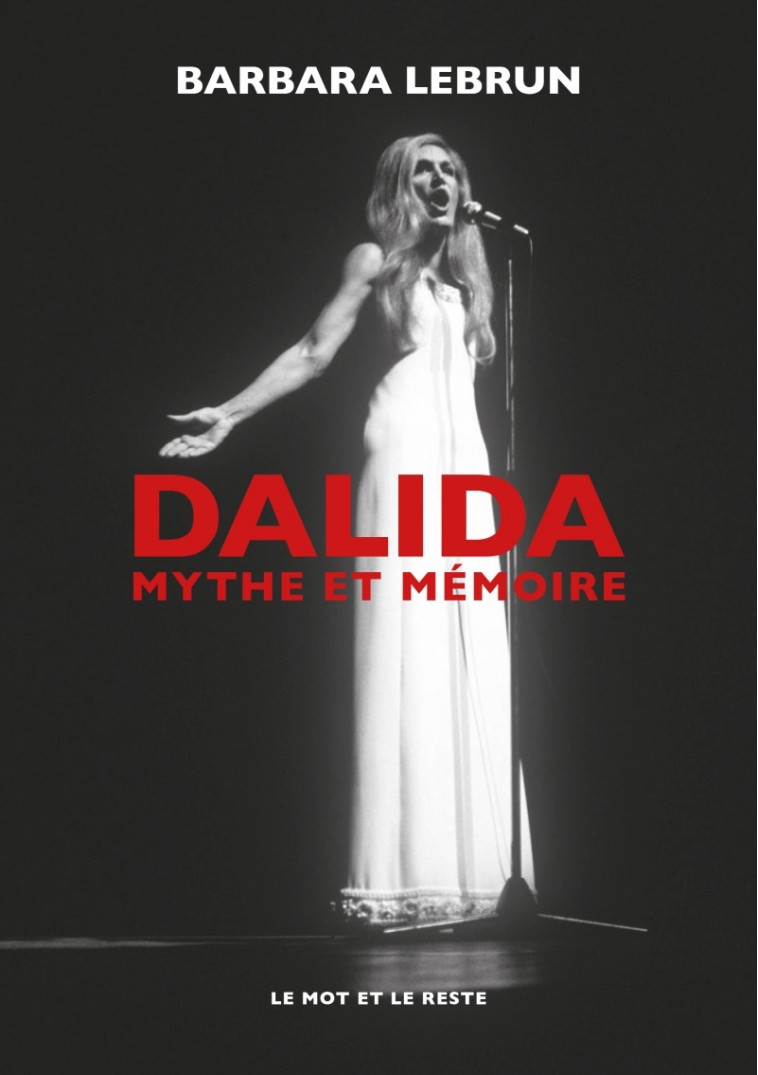 Dalida - Mythe et mémoire - Barbara Lebrun - MOT ET LE RESTE