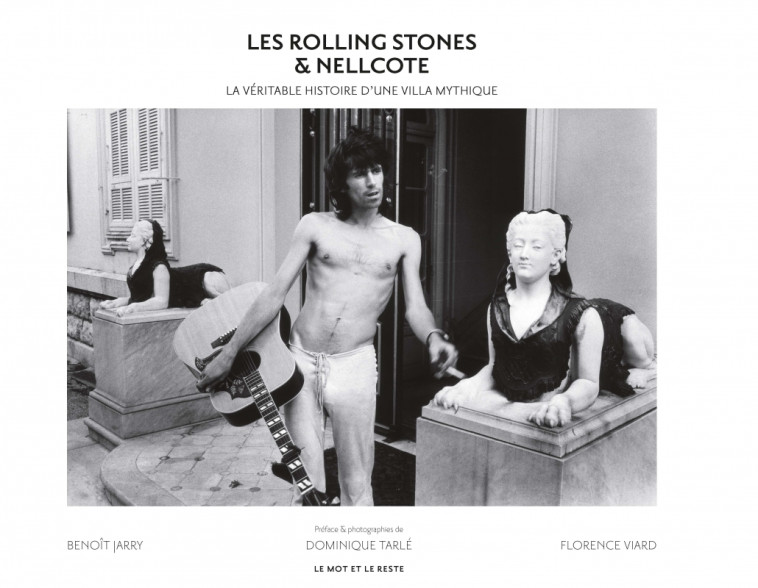 Les Rolling Stones & Nellcote - La véritable histoire d'une - Benoit Jarry - MOT ET LE RESTE