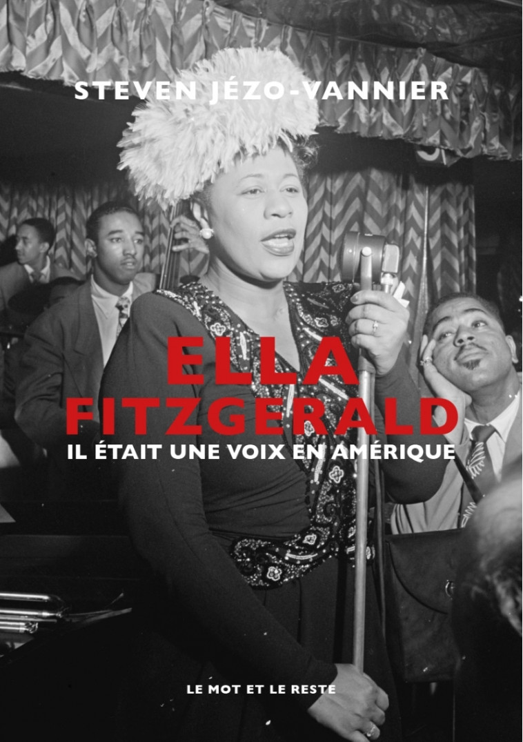 Ella Fitzgerald - Il était une voix en Amérique - Steven JEZO-VANNIER - MOT ET LE RESTE