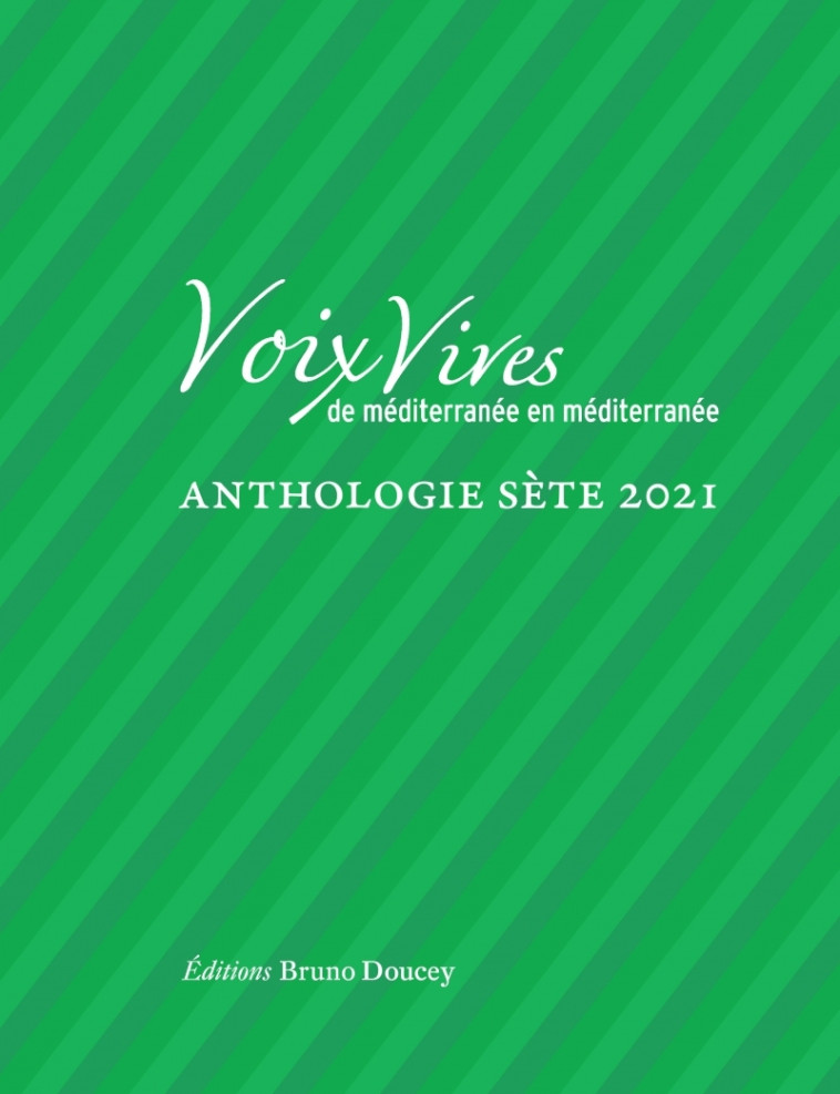 Voix Vives de Méditerranée en Méditerranée-Anthologie Sète21 -  Collectif - BRUNO DOUCEY