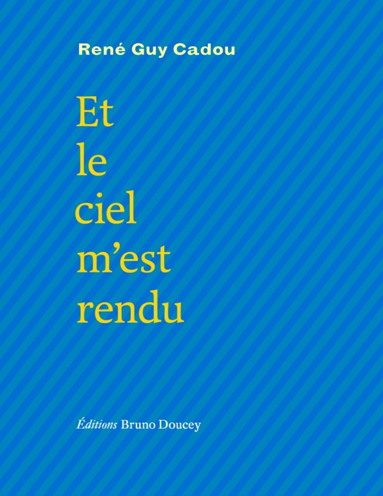 Et le ciel m’est rendu - René Guy Cadou - BRUNO DOUCEY