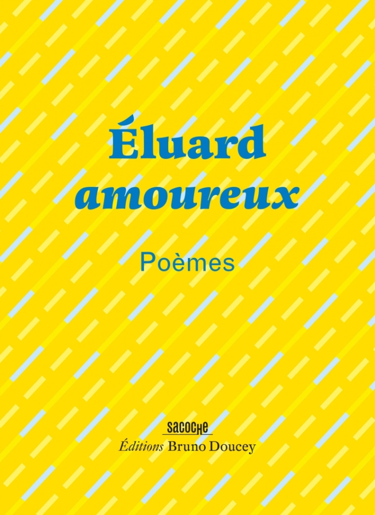 Éluard amoureux - Poèmes - Paul Éluard - BRUNO DOUCEY