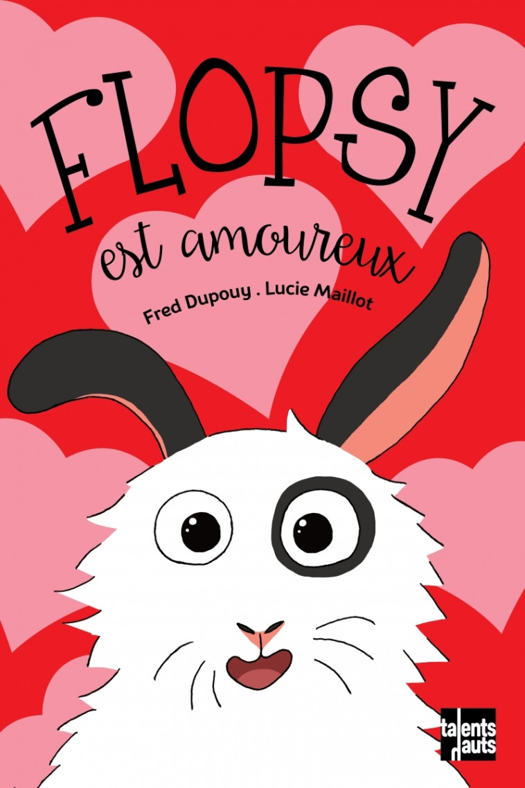 Flopsy est amoureux - Frédéric DUPOUY - TALENTS HAUTS