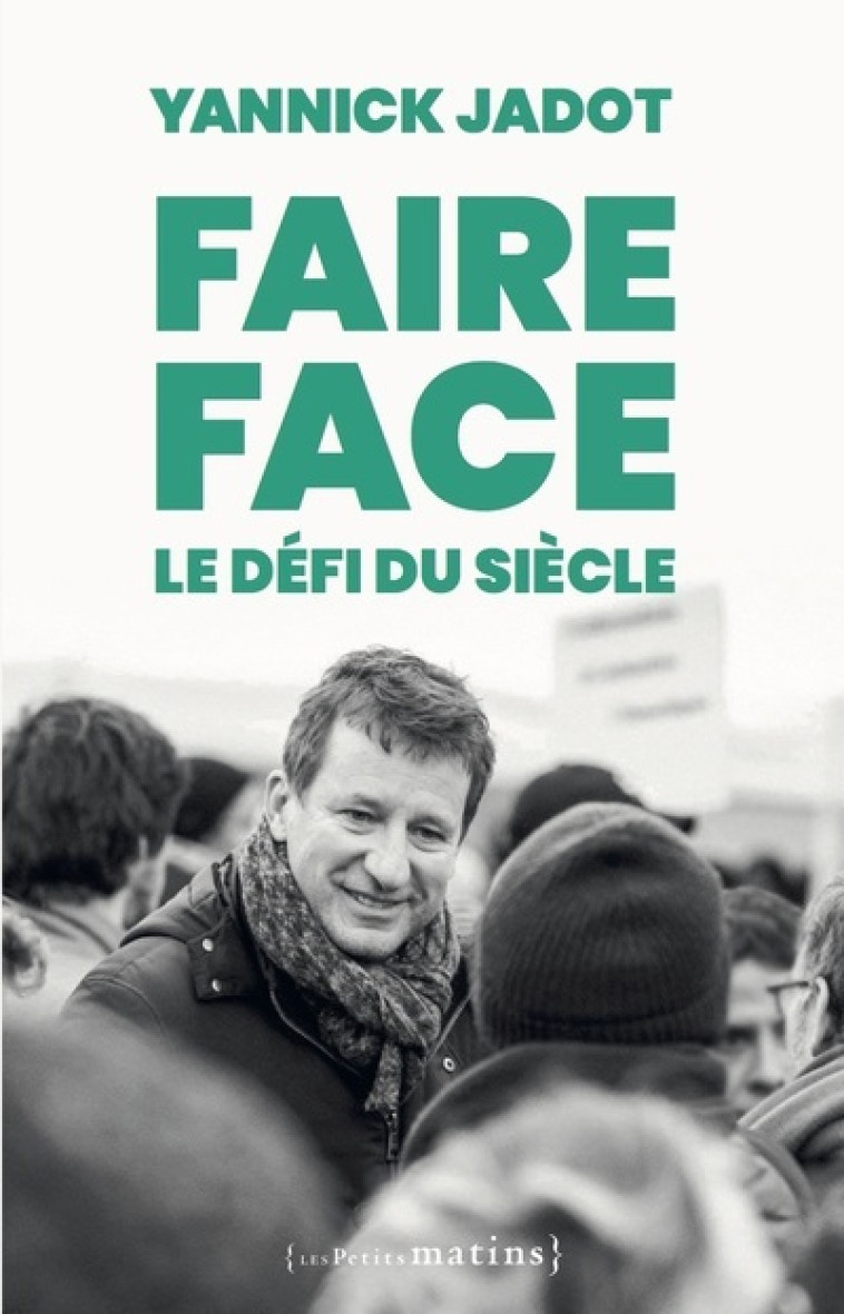 Faire face : le défi du siècle - Yannick Jadot - PETITS MATINS