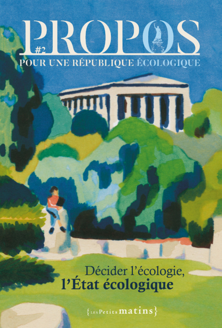 Propos - Décider l'écologie, l'État écologique - N° 2 -  Collectif - PETITS MATINS