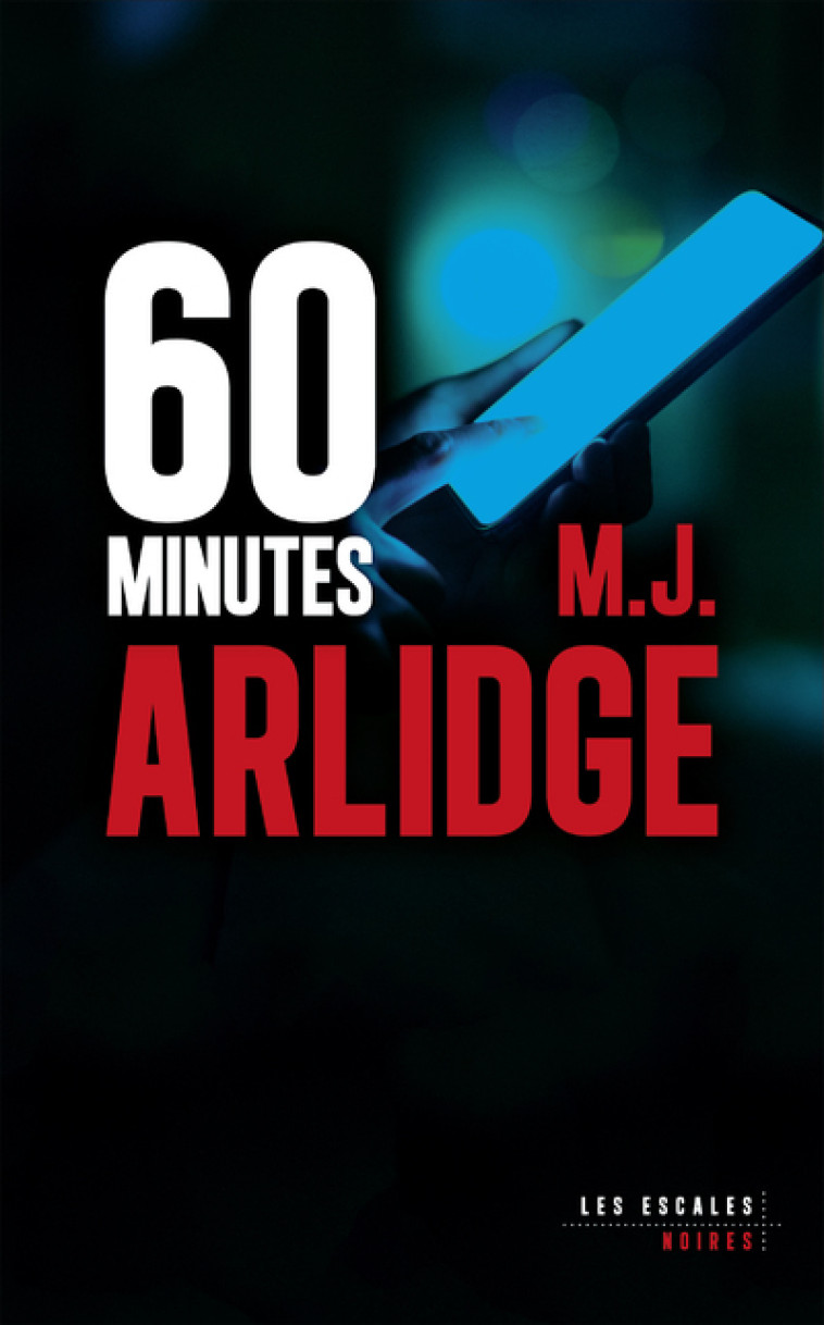 60 minutes - M. J. Arlidge - LES ESCALES