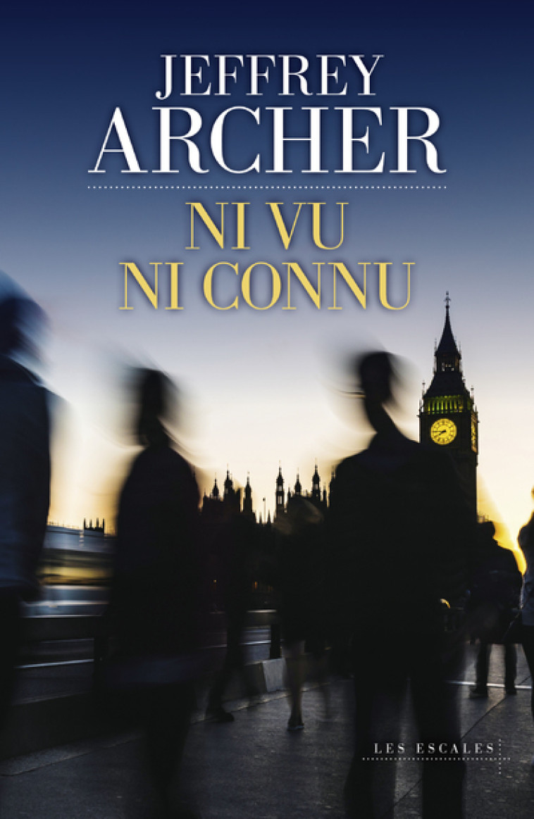 Ni vu ni connu - Jeffrey Archer - LES ESCALES