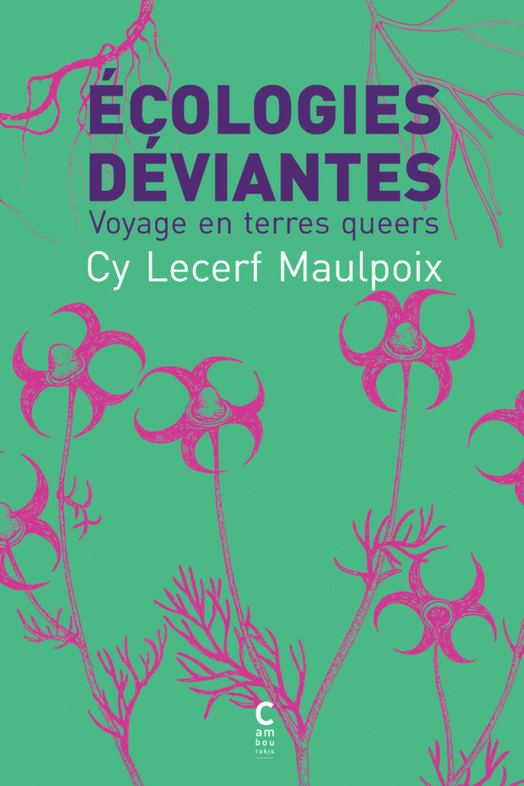 Écologies déviantes - Cy Lecerf Maulpoix - CAMBOURAKIS