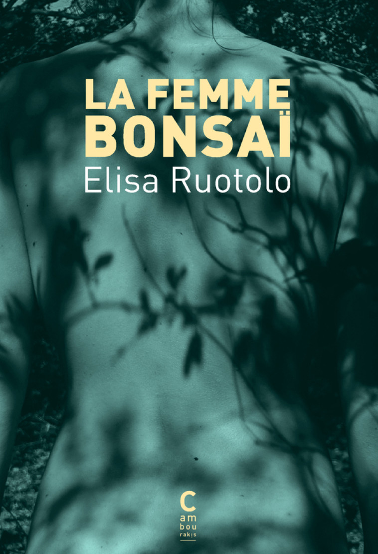 La Femme bonsaï - Elisa Ruotolo - CAMBOURAKIS