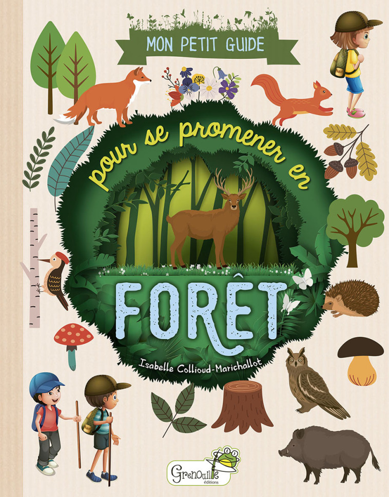 Mon petit guide pour se promener en forêt - Isabelle Collioud-Marichallot - GRENOUILLE