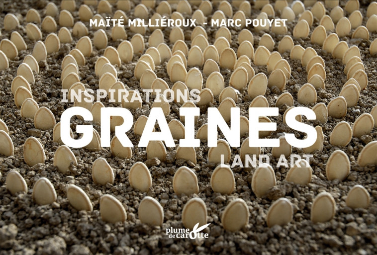 Inspiration land art graines - Marc Pouyet - PLUME CAROTTE