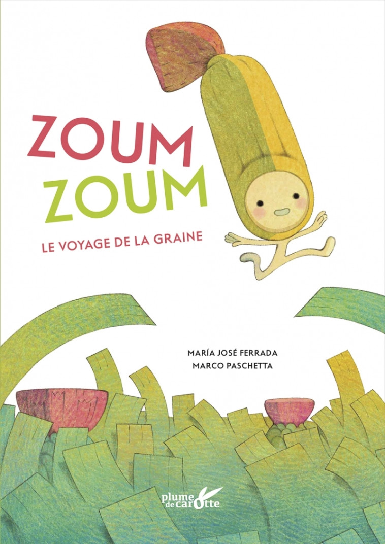 Zoum zoum - Le voyage de la graine - Marco Paschetta - PLUME CAROTTE