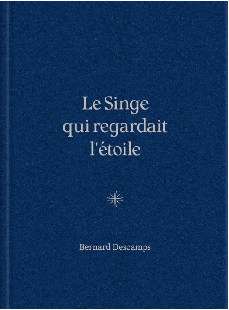 Le singe qui regardait l’étoile - Bernard Descamps - BEC EN AIR