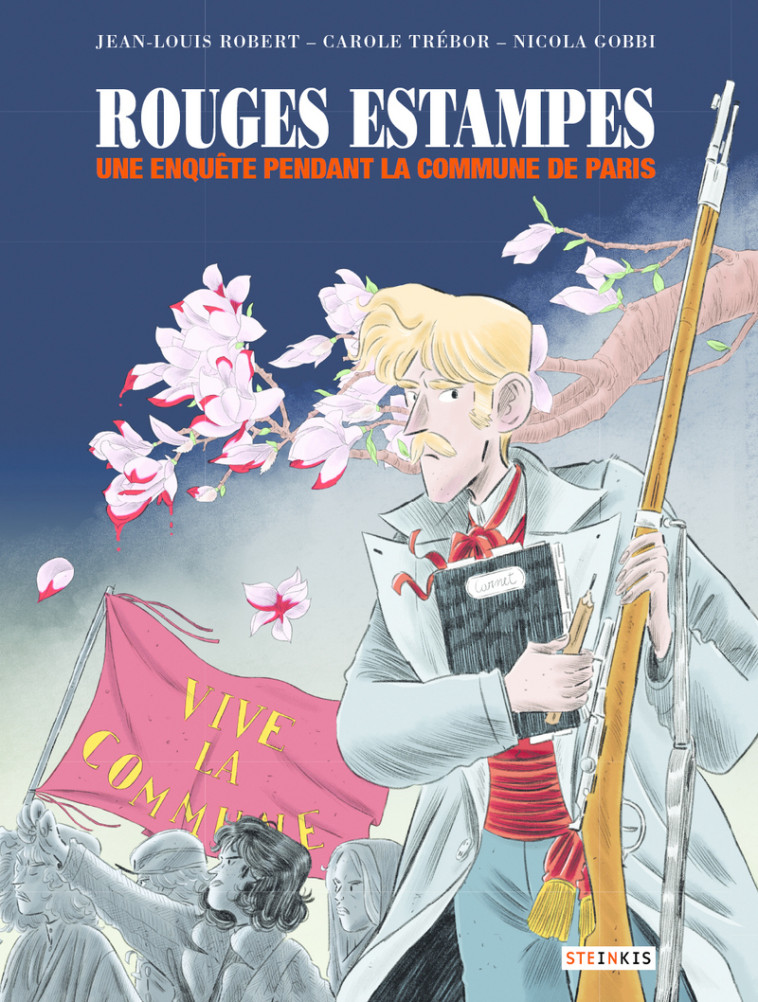 Rouges estampes - Une enquête pendant la commune de Paris - Jean-Louis Robert - STEINKIS