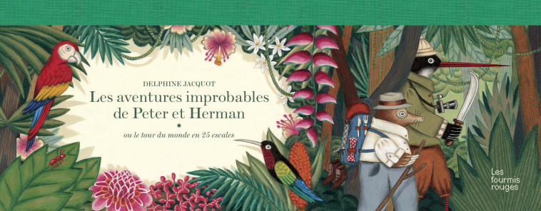 LES AVENTURES IMPROBABLES DE PETER ET HERMAN - Delphine Jacquot - FOURMIS ROUGES