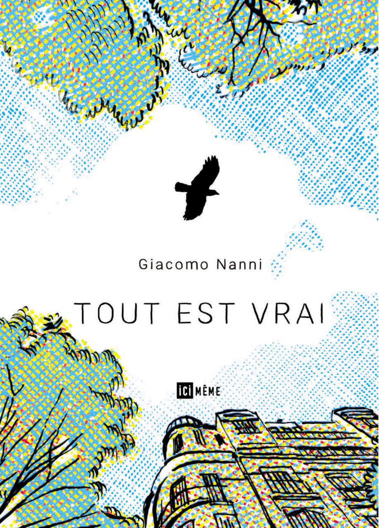 Tout est vrai - Giacomo Nanni - ICI MEME