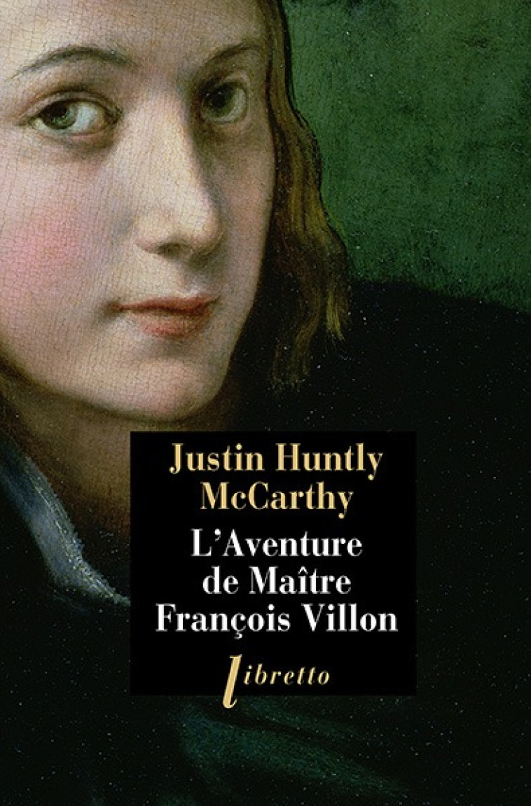 L'aventure de maître François Villon - Justin Huntly Mccarthy - LIBRETTO