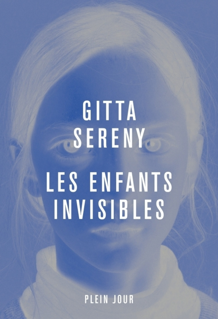 Les Enfants invisibles - Gitta Sereny - PLEIN JOUR